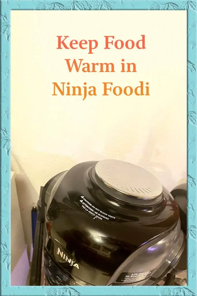 How Do I Use the Keep Warm Function on the Ninja Foodi? Foodie Results