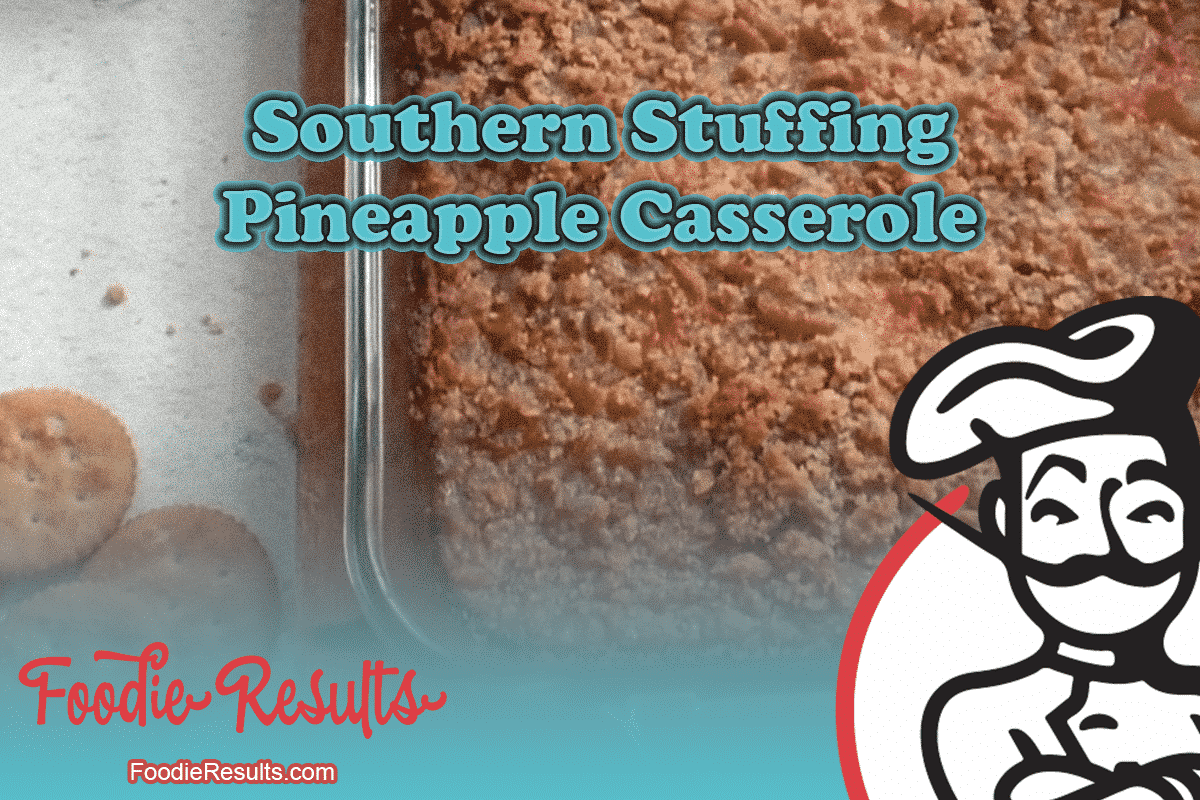 Southern Stuffing Pineapple Casserole - Foodie Results