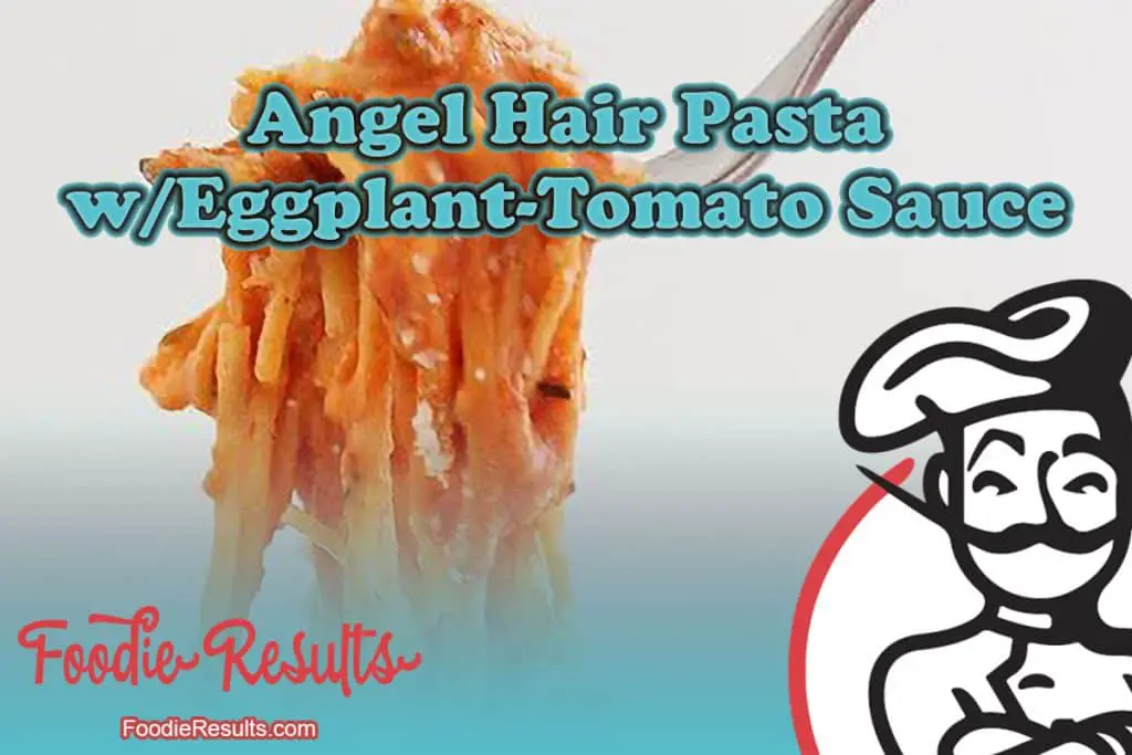 Angel Hair Pasta w/Eggplant-Tomato Sauce
