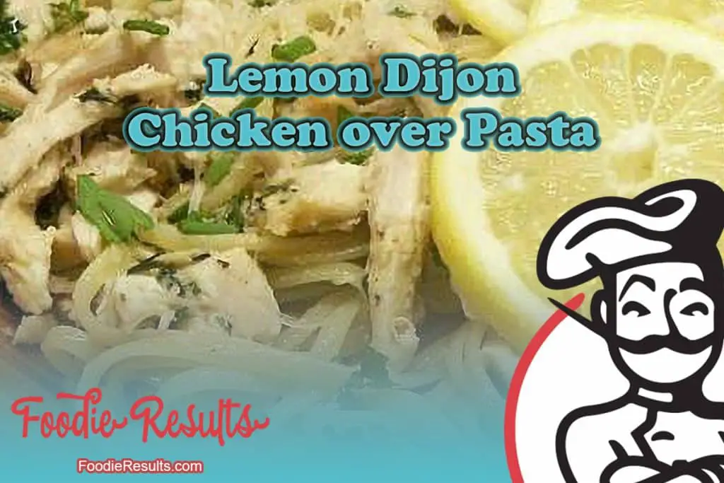 Lemon Dijon Chicken over Pasta
