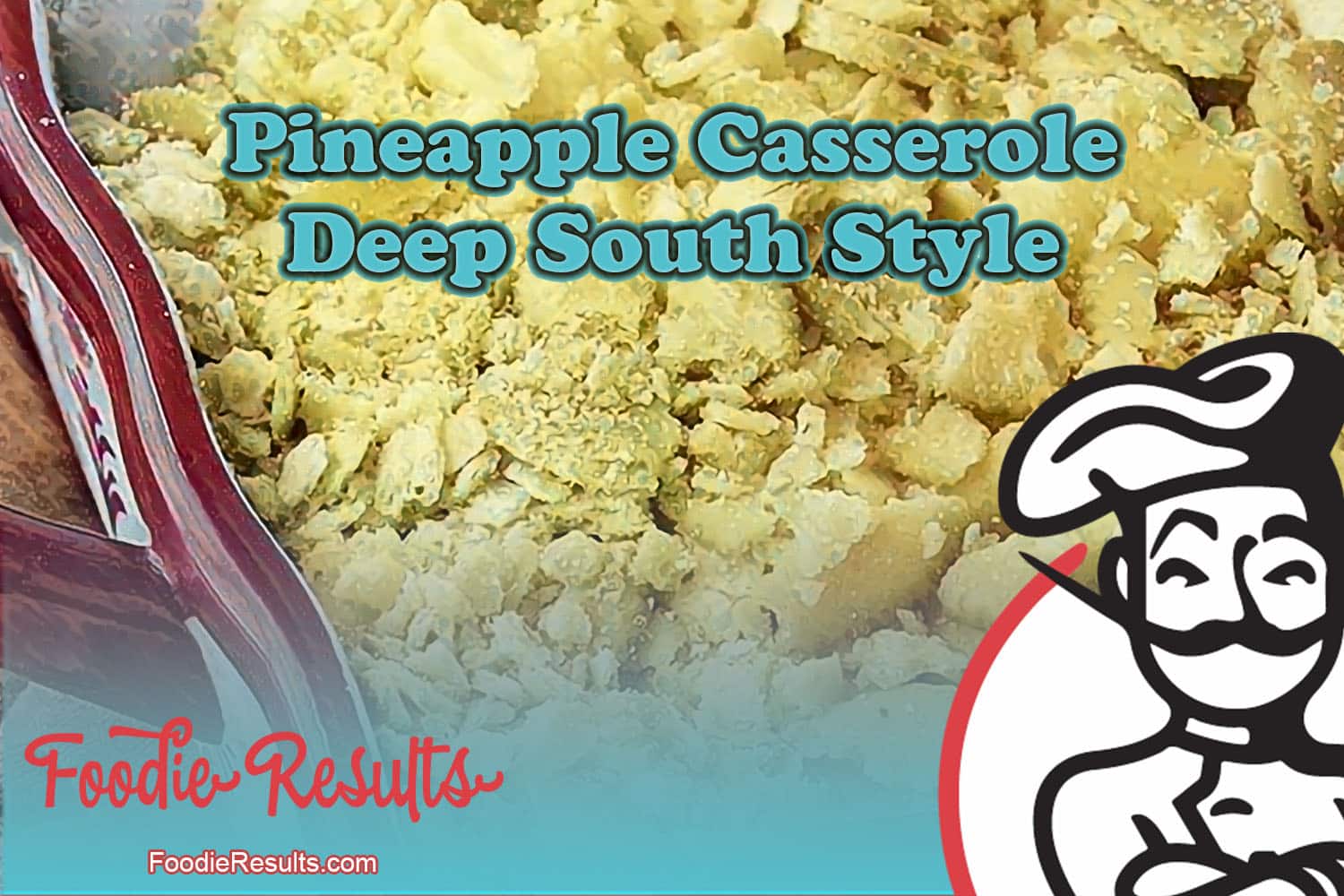 Pineapple Casserole - Deep South Style - Foodie Results
